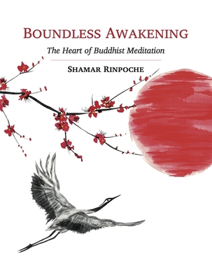 Boundless Awakening: The Heart of Buddhist Meditation - Rinpoche, Shamar