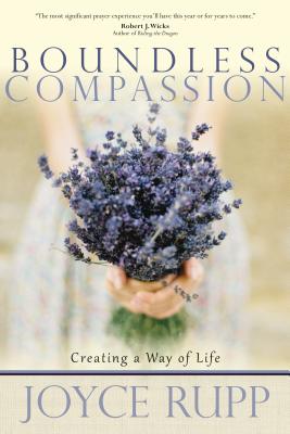 Boundless Compassion: Creating a Way of Life - Rupp, Joyce