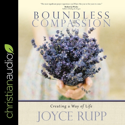 Boundless Compassion: Creating a Way of Life - Ward, Pam (Read by), and Rupp, Joyce