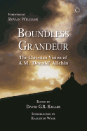 Boundless Grandeur: The Christian Vision of A.M. 'Donald' Allchin