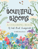 Bountiful Blooms: A Coloring Book Of Lush Flower Arrangements