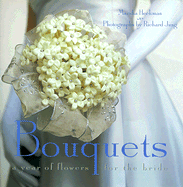 Bouquets: A Year of Flowers for the Bride - Heckman, Marsha (Editor), and Jung, Richard G (Photographer)