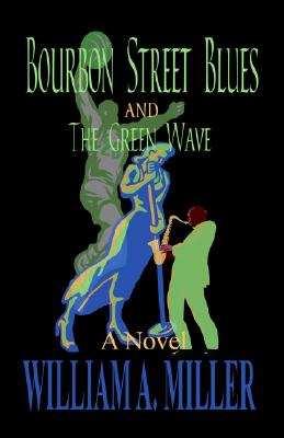 Bourbon Street Blues and the Green Wave - Miller, William A