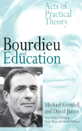 Bourdieu and Education: Acts of Practical Theory - Grenfell, Michael, Dr., and James, David