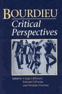 Bourdieu: Critical Perspectives - Calhoun, Joseph H, M.D. (Editor), and Calhoun, Craig, President (Editor), and Bourdieu, Pierre, Professor (Editor)