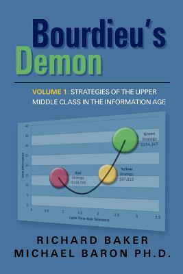 Bourdieu? S Demon: Strategies of the Upper Middle Class in the Information Age - Baker, Richard; Baron Phd, Michael