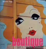 Boutique: A '60s Cultural Phenomenon - Fogg, Marnie