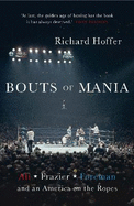 Bouts of Mania: Ali, Frazier and Foreman and an America on the Ropes