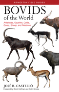Bovids of the World: Ant?lopes, Gazelas, Toros, Cabras, Ovejas Y Otras Especies (Spanish Edition)
