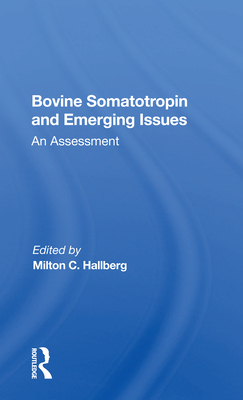 Bovine Somatotropin and Emerging Issues: An Assessment - Hallberg, Milton C