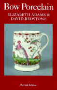 Bow Porcelain - Adams, Elizabeth, and Charleston, Robert J, and Redstone, David