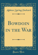 Bowdoin in the War (Classic Reprint)