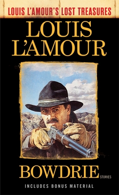 Bowdrie (Louis l'Amour's Lost Treasures): Stories - L'Amour, Louis