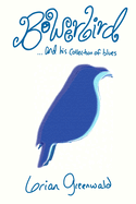 Bowerbird: and his collection of blues