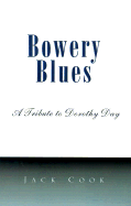 Bowery Blues: A Tribute to Dorothy Day - Cook, Jack