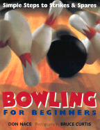 Bowling for Beginners: Simple Steps to Strikes & Spares