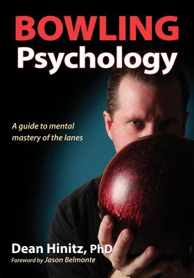 Bowling Psychology - Hinitz, Dean, and Belmonte, Jason (Foreword by)