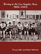 Boxing in the Los Angeles Area: 1880-2005
