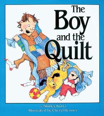 Boy and the Quilt - Kurtz, Shirley