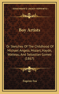 Boy Artists: Or Sketches of the Childhood of Michael Angelo, Mozart, Haydn, Watteau, and Sebastian Gomez (1867)