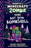 Boy Band Bombshell (Diary of a Minecraft Zombie, Book 40)