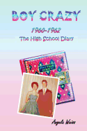 Boy Crazy 1960-1962: The High School Diary