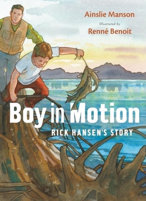 Boy in Motion: Rick Hansen's Story - Manson, Ainslie