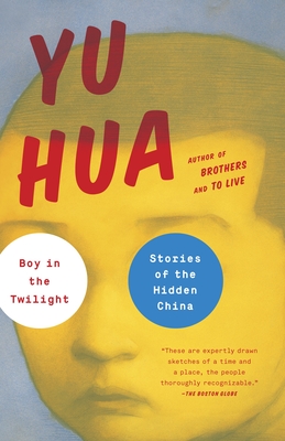 Boy in the Twilight: Stories of the Hidden China - Hua, Yu, and Barr, Allan H (Translated by)