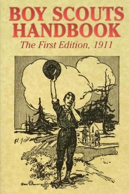 Boy Scouts Handbook: The First Edition, 1911 - Boy Scouts of America