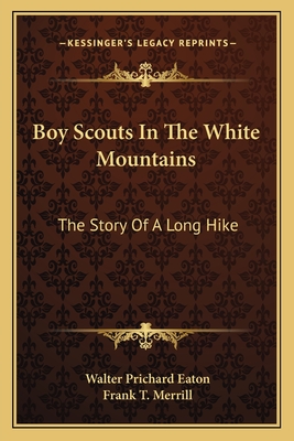 Boy Scouts In The White Mountains: The Story Of A Long Hike - Eaton, Walter Prichard