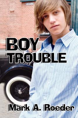 Boy Trouble - Roeder, Mark a