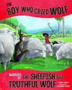 Boy Who Cried Wolf, Narrated by Sheepish but Truthful Wolf (Other Side of Fable)