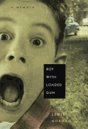 Boy with Loaded Gun: A Memoir - Nordan, Lewis