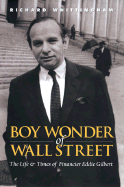 Boy Wonder of Wall Street: The Life & Times of Financier Eddie Gilbert
