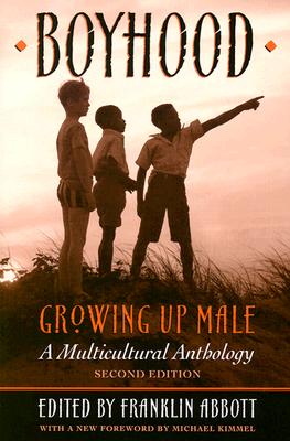 Boyhood, Growing Up Male a Multicultural Anthology (Revised) - Abbott