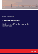 Boyhood in Norway: Stories of boy-life in the Land of the midnight sun