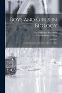 Boys and Girls in Biology: or, Simple Studies of the Lower Forms of Life
