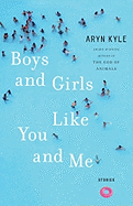 Boys and Girls Like You and Me: Stories