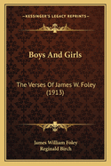 Boys and Girls: The Verses of James W. Foley (1913)