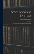 Boys' Book Of Battles: The Story Of Eleven Famous Land Combats