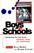 Boys in Schools: Addressing the Real Issues-Behavior, Values and Relationships