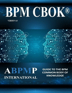 BPM CBOK Version 4.0: Guide to the Business Process Management Common Body Of Knowledge