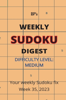 Bp's Weekly Sudoku Digest - Difficulty Medium - Week 35, 2023 - Pritchard, Benjamin