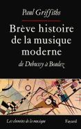 Br?Ve Histoire De La Musique Moderne - Griffiths, Paul