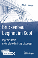 Br?ckenbau Beginnt Im Kopf: Ingenieursein - Mehr ALS Technische Lsungen