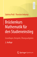 Br?ckenkurs Mathematik f?r den Studieneinstieg: Grundlagen, Beispiele, ?bungsaufgaben