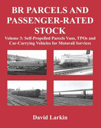 BR Parcels and Passenger-Rated Stock: Self-Propelled Parcels Vans, TPOs and Car-Carrying Vehicles for Motorail Services: 3