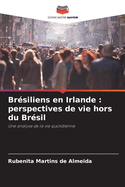 Br?siliens en Irlande: perspectives de vie hors du Br?sil