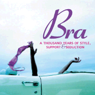 Bra: A Thousand Years of Style, Support and Seduction - Pedersen, Stephanie