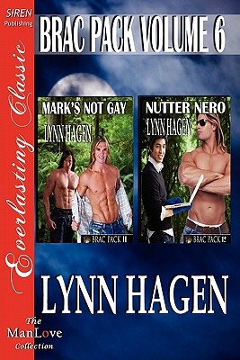 Brac Pack, Volume 6 [Mark's Not Gay: Nutter Nero] [The Lynn Hagen Collection] (Siren Publishing Everlasting Classic Manlove) - Hagen, Lynn